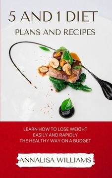 portada 5 and 1 Diet Plans and Recipes: Learn how to Lose Weight Easily and Rapidly the Healthy Way on a Budget (en Inglés)