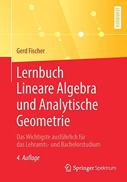 portada Lernbuch Lineare Algebra und Analytische Geometrie: Das Wichtigste Ausführlich für das Lehramts- und Bachelorstudium (en Alemán)