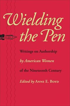 portada Wielding the Pen: Writings on Authorship by American Women of the Nineteenth Century (in English)