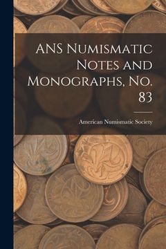 portada ANS Numismatic Notes and Monographs, No. 83 (en Inglés)