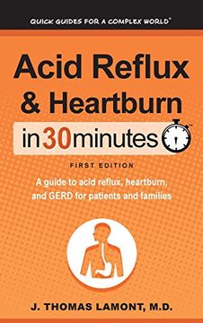 portada Acid Reflux & Heartburn In 30 Minutes: A guide to acid reflux, heartburn, and GERD for patients and families (en Inglés)