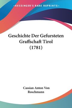 portada Geschichte Der Gefursteten Graffschaft Tirol (1781) (en Alemán)