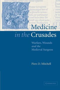 portada Medicine in the Crusades: Warfare, Wounds and the Medieval Surgeon (en Inglés)
