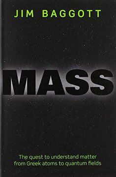 portada Mass: The Quest to Understand Matter From Greek Atoms to Quantum Fields 