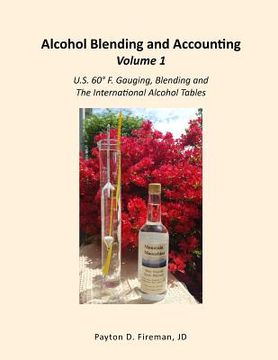 portada Alcohol Blending and Accounting Volume 1: U.S. 60° F. Gauging, Blending and the International Alcohol Tables (en Inglés)