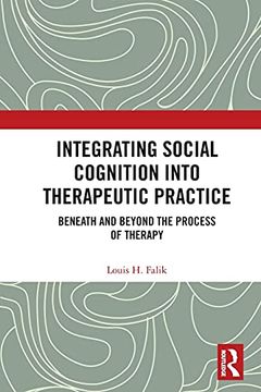 portada Integrating Social Cognition Into Therapeutic Practice: Beneath and Beyond the Process of Therapy (en Inglés)