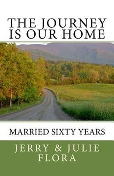 portada The Journey Is Our Home: Married Sixty Years (en Inglés)