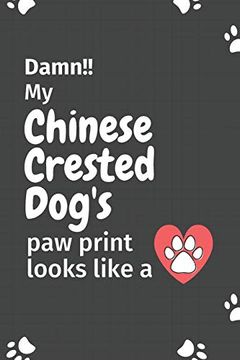 portada Damn! My Chinese Crested Dog's paw Print Looks Like a: For Chinese Crested dog Fans 