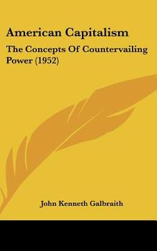 portada american capitalism: the concepts of countervailing power (1952)