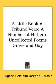 portada a little book of tribune verse: a number of hitherto uncollected poems grave and gay (in English)