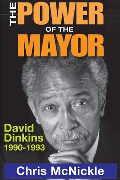 portada The Power of the Mayor: David Dinkins, 1990-1993 (in English)
