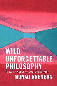 portada wild, unforgettable philosophy: in early works of walter benjamin (in English)