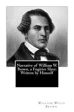 portada Narrative of William W. Brown, a Fugitive Slave: Written by Himself (en Inglés)