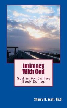 portada Intimacy With God: God in My Coffee Book Series (in English)