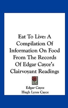 portada eat to live: a compilation of information on food from the records of edgar cayce's clairvoyant readings