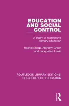 portada Education and Social Control: A Study in Progressive Primary Education (Routledge Library Editions: Sociology of Education)
