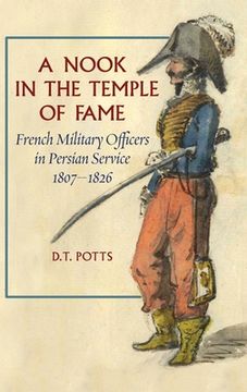 portada A Nook in the Temple of Fame: French Military Officers in Persian Service, 1807-1826 (en Inglés)
