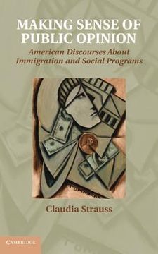 portada making sense of public opinion: american discourses about immigration and social programs (en Inglés)