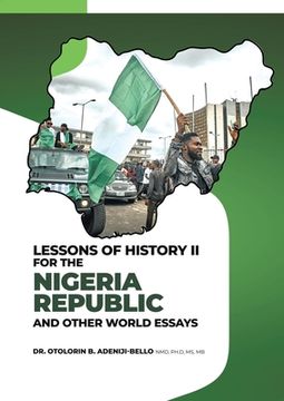 portada Lessons of History II for the Nigeria Republic and Other World Essays (en Inglés)