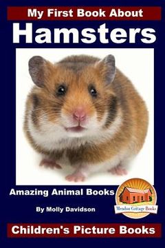 portada My First Book About Hamsters - Amazing Animal Books - Children's Picture Books (in English)