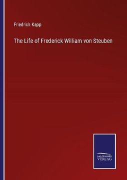 portada The Life of Frederick William von Steuben (en Inglés)