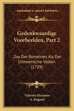 portada Gedenkwaardige Voorbeelden, Part 2: Zoo Der Romeinen Als Der Uitheemsche Volken (1729)