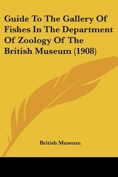 portada guide to the gallery of fishes in the department of zoology of the british museum (1908)