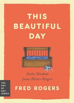 portada This Beautiful Day: Daily Wisdom From Mister Rogers (Day by day Series, 1)