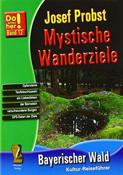 portada Mystische Wanderziele: Zu Liebesfelsen, Keltenschalen, Gebärsteinen, Wackelsteinen und Gruftkapellen (Kulturreiseführer do Schau Her) (en Alemán)