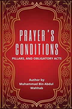 portada Prayer's Conditions - Pillars and Obligatory Acts (in English)