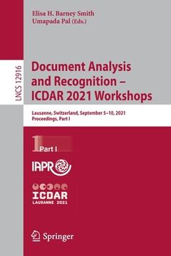 portada Document Analysis and Recognition - Icdar 2021 Workshops: Lausanne, Switzerland, September 5-10, 2021, Proceedings, Part I (en Inglés)