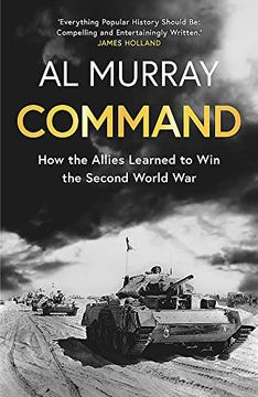 portada Command: How the Allies Learned to win the Second World war