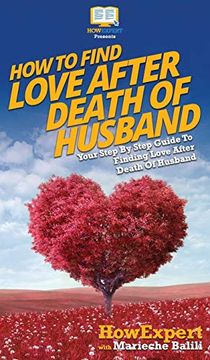 portada How to Find Love After Death of Husband: Your Step by Step Guide to Finding Love After Death of Husband (en Inglés)