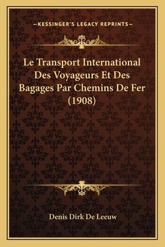 portada Le Transport International Des Voyageurs Et Des Bagages Par Chemins De Fer (1908) (en Francés)