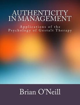 portada Authenticity in Management: Applications of the Psychology of Gestalt Therapy (in English)