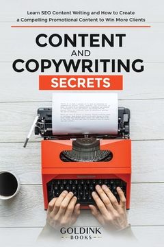 portada Content and Copywriting Secrets: Learn SEO Content Writing and How to Create a Compelling Promotional Content to Win More Clients (en Inglés)