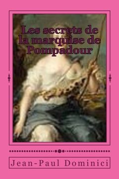 portada Les secrets de la marquise de Pompadour: Une nouvelle illustrée royalement coquine.: Volume 3 (l'histoire de France érotique)