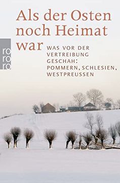 portada Als der Osten Noch Heimat War: Was vor der Vertreibung Geschah: Pommern, Schlesien, Westpreußen (en Alemán)