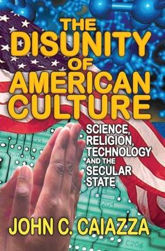 portada The Disunity of American Culture: Science, Religion, Technology and the Secular State (en Inglés)