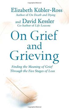 portada On Grief and Grieving: Finding the Meaning of Grief Through the Five Stages of Loss