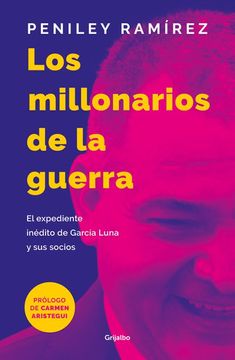 portada Los Millonarios de la Guerra: El Expediente Inédito de García Luna y sus Socios (in Spanish)