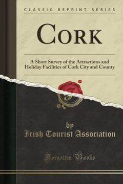 portada Cork (Classic Reprint): A Short Survey of the Attractions and Holiday Facilities of Cork City and County (in English)