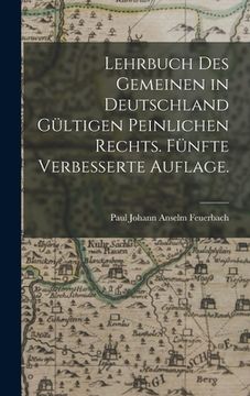 portada Lehrbuch des gemeinen in Deutschland gültigen peinlichen Rechts. Fünfte verbesserte Auflage. (en Alemán)