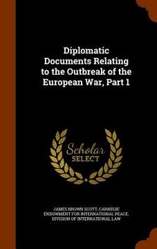 portada Diplomatic Documents Relating to the Outbreak of the European War, Part 1 (in English)