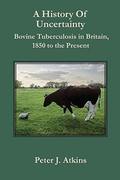 portada A History of Uncertainty: Bovine Tuberculosis in Britain, 1850 to the Present (New Perspectives on Veterinary History)
