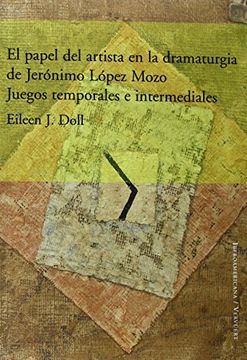 portada El Papel del Artista en la Dramaturgia de Jeronimo Lopez Mozo (The Artist Role in the Jeronimo Lopez Mozo Dramaturgy): Juegos Temporales e Intermediales (in Spanish)