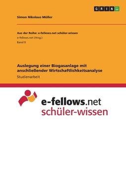 portada Auslegung einer Biogasanlage mit anschließender Wirtschaftlichkeitsanalyse (en Alemán)