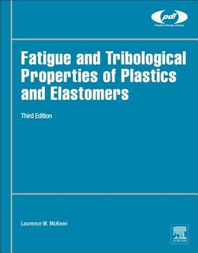 portada Fatigue and Tribological Properties of Plastics and Elastomers (Plastics Design Library) (in English)