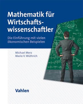 portada Mathematik für Wirtschaftswissenschaftler: Die Einführung mit Vielen Ökonomischen Beispielen (in German)