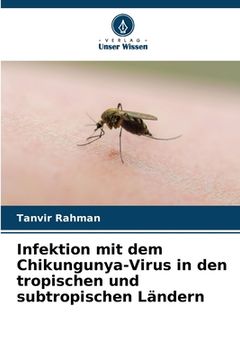 portada Infektion mit dem Chikungunya-Virus in den tropischen und subtropischen Ländern (en Alemán)